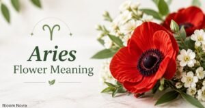 Aries flower meaning with red poppy bloom, white flowers, greenery, and zodiac symbol on a soft botanical background.